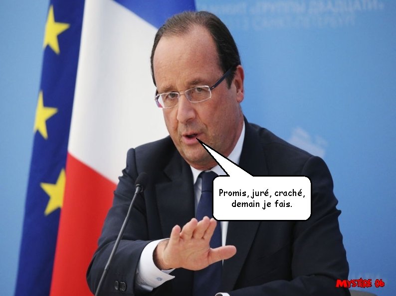 Promis, juré, craché, demain je fais. 