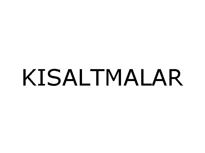 KISALTMALAR 