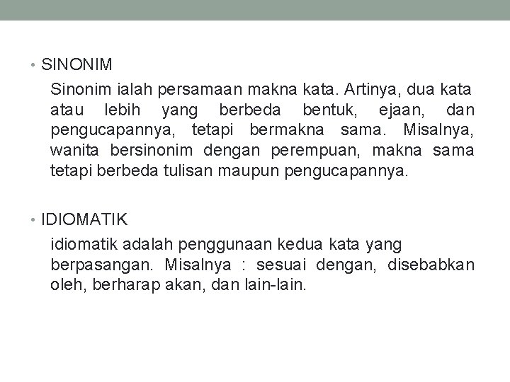  • SINONIM Sinonim ialah persamaan makna kata. Artinya, dua kata atau lebih yang