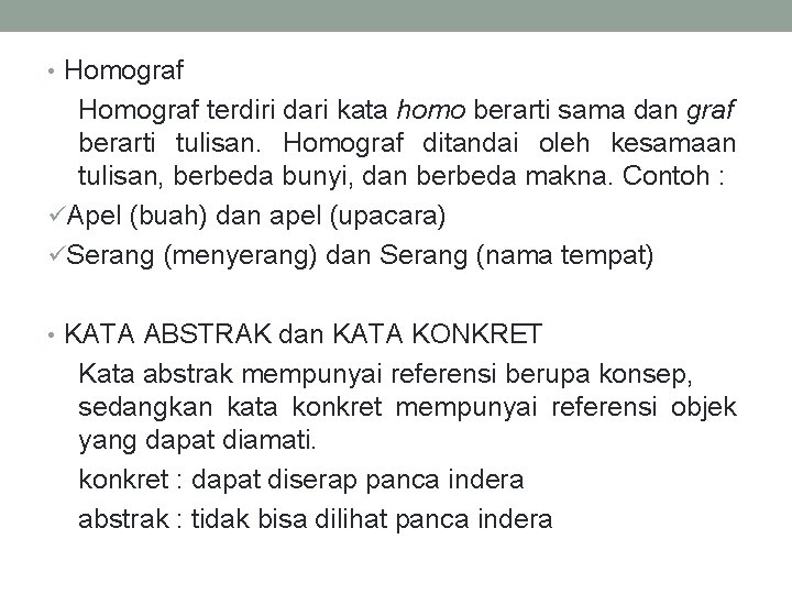  • Homograf terdiri dari kata homo berarti sama dan graf berarti tulisan. Homograf