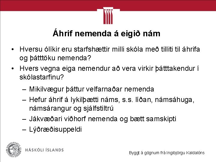 Áhrif nemenda á eigið nám • Hversu ólíkir eru starfshættir milli skóla með tilliti