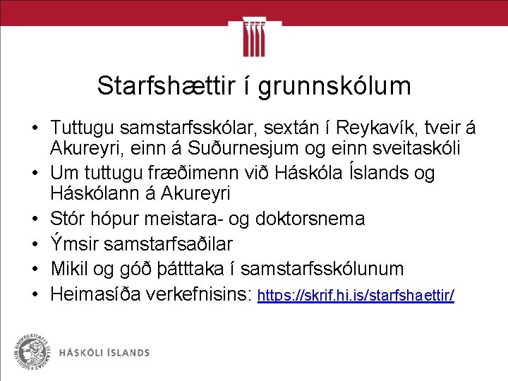 Starfshættir í grunnskólum • Tuttugu samstarfsskólar, sextán í Reykavík, tveir á Akureyri, einn á