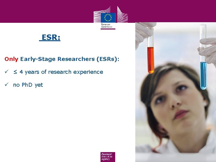 ESR: Only Early-Stage Researchers (ESRs): ü ≤ 4 years of research experience ü no