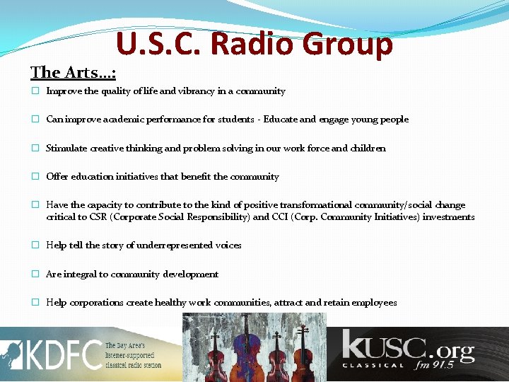 U. S. C. Radio Group The Arts…: � Improve the quality of life and