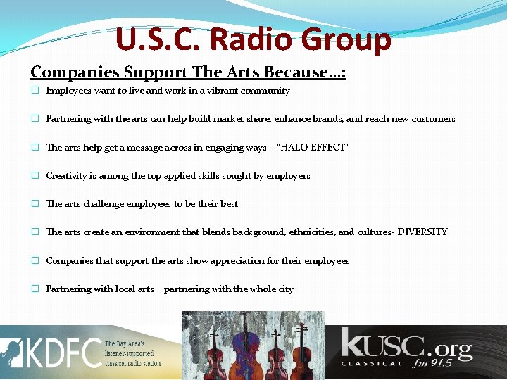 U. S. C. Radio Group Companies Support The Arts Because…: � Employees want to