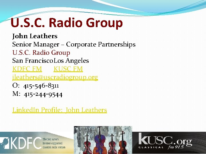 U. S. C. Radio Group John Leathers Senior Manager – Corporate Partnerships U. S.