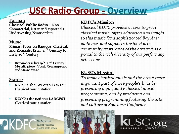 USC Radio Group - Overview Format: Classical Public Radio – Non Commercial/Listener Supported +