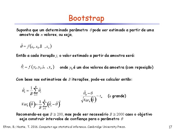 Bootstrap Suponha que um determinado parâmetro pode ser estimado a partir de uma amostra