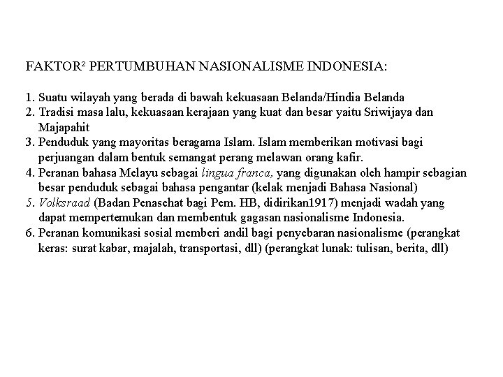 FAKTOR² PERTUMBUHAN NASIONALISME INDONESIA: 1. Suatu wilayah yang berada di bawah kekuasaan Belanda/Hindia Belanda