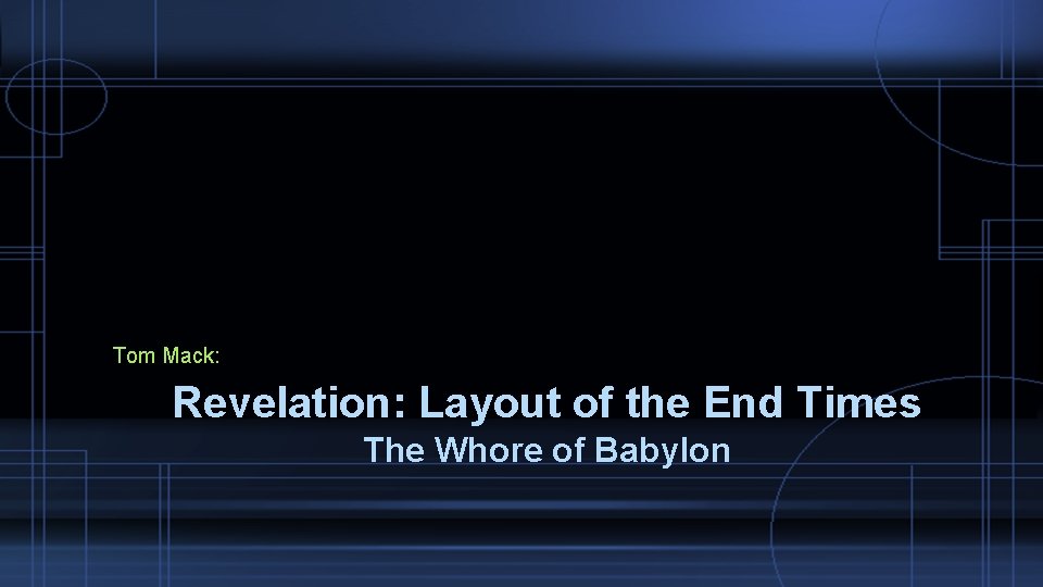 Tom Mack: Revelation: Layout of the End Times The Whore of Babylon 