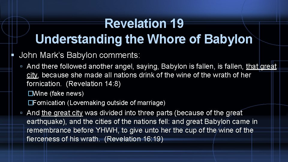 Revelation 19 Understanding the Whore of Babylon John Mark’s Babylon comments: And there followed