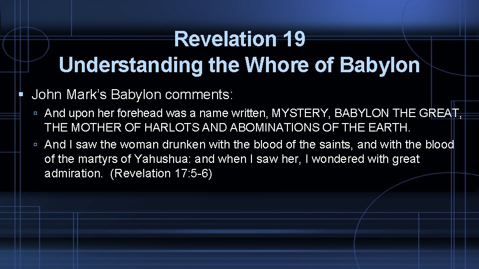 Revelation 19 Understanding the Whore of Babylon John Mark’s Babylon comments: And upon her