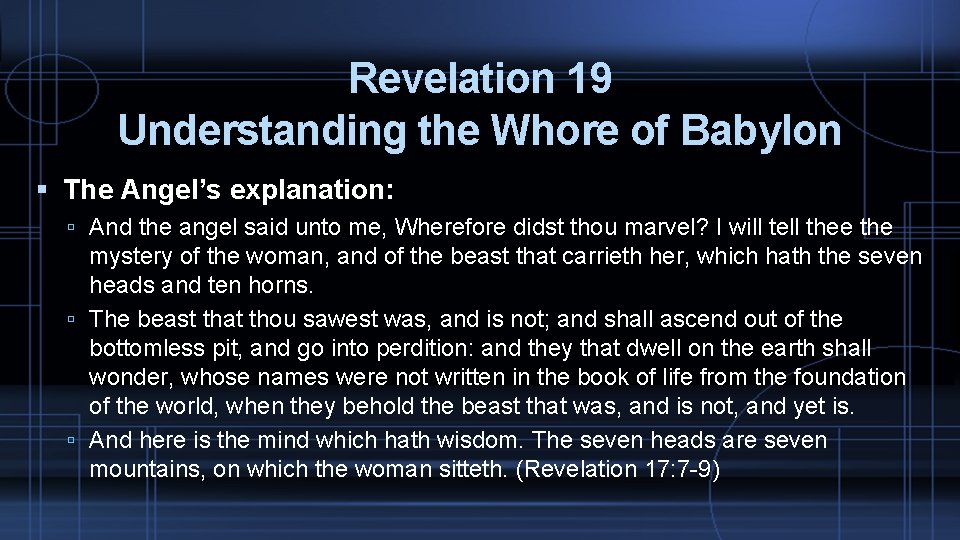 Revelation 19 Understanding the Whore of Babylon The Angel’s explanation: And the angel said