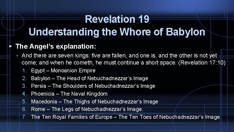 Revelation 19 Understanding the Whore of Babylon The Angel’s explanation: And there are seven