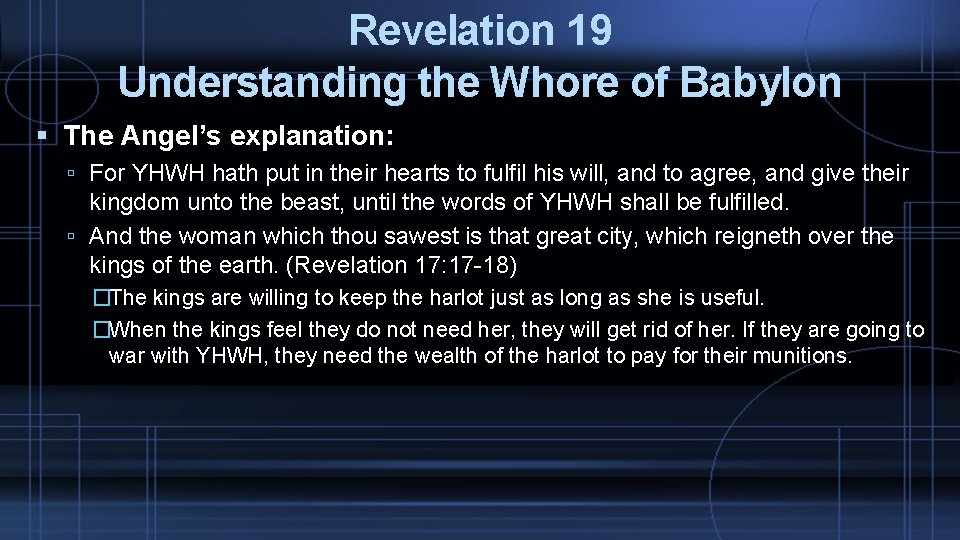Revelation 19 Understanding the Whore of Babylon The Angel’s explanation: For YHWH hath put
