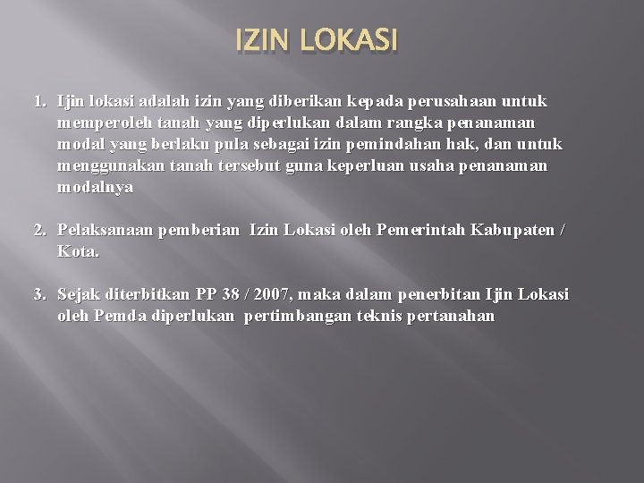 IZIN LOKASI 1. Ijin lokasi adalah izin yang diberikan kepada perusahaan untuk memperoleh tanah