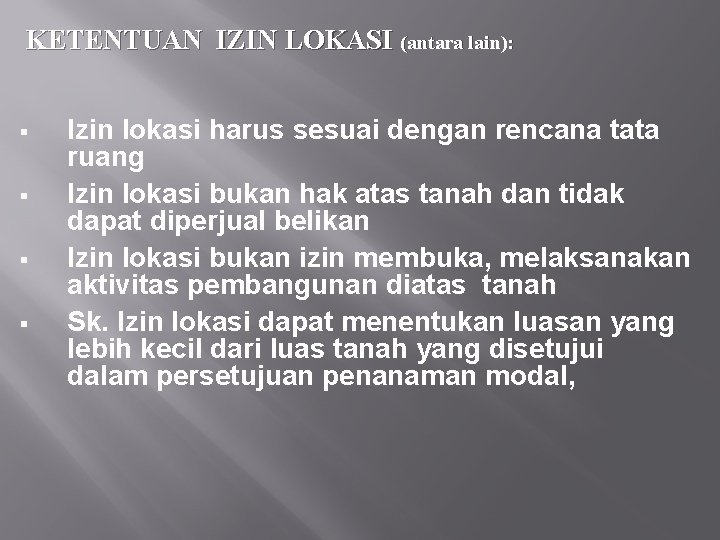 KETENTUAN IZIN LOKASI (antara lain): § § Izin lokasi harus sesuai dengan rencana tata