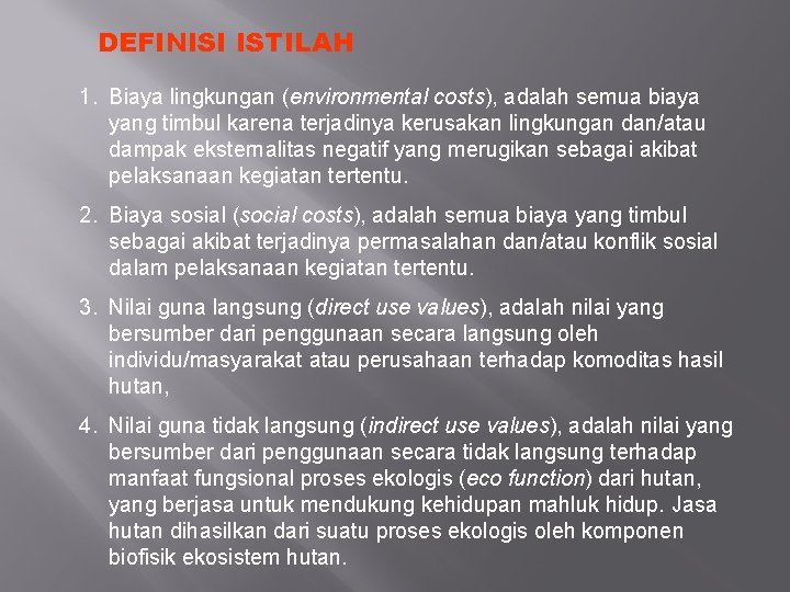 DEFINISI ISTILAH 1. Biaya lingkungan (environmental costs), adalah semua biaya yang timbul karena terjadinya