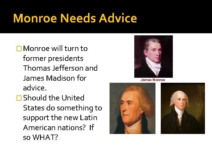 Monroe Needs Advice � Monroe will turn to former presidents Thomas Jefferson and James