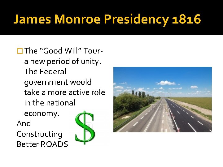 James Monroe Presidency 1816 � The “Good Will” Tour- a new period of unity.