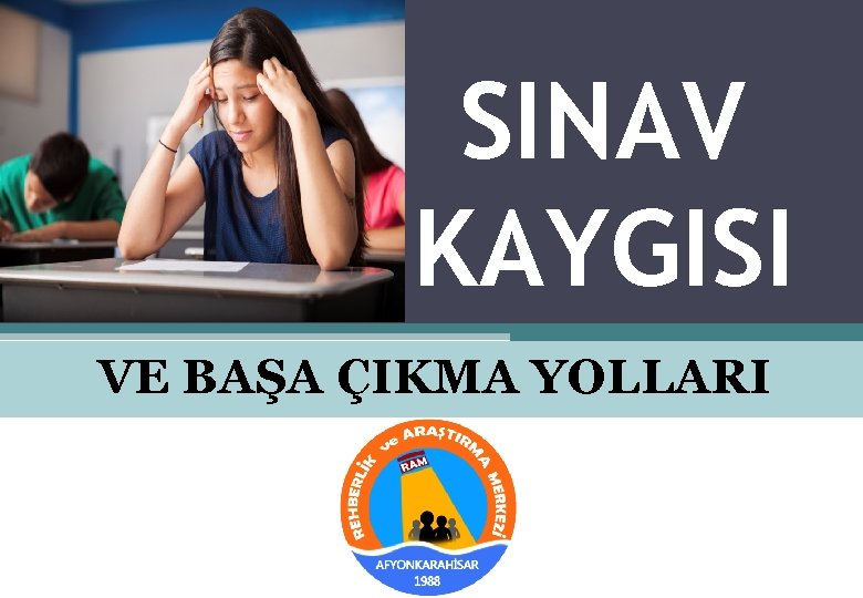 SINAV KAYGISI VE BAŞA ÇIKMA YOLLARI 