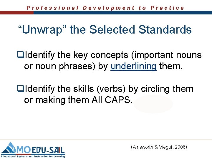 Professional Development to Practice “Unwrap” the Selected Standards q. Identify the key concepts (important
