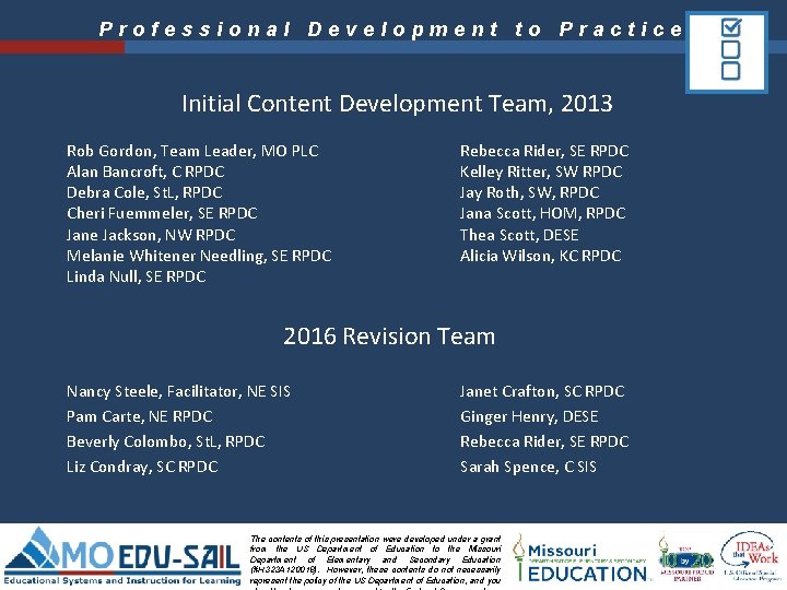 Professional Development to Practice Initial Content Development Team, 2013 Rob Gordon, Team Leader, MO