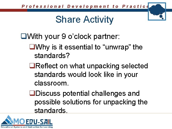 Professional Development to Practice Share Activity q. With your 9 o’clock partner: q. Why