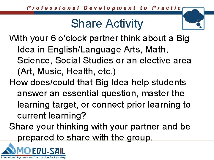 Professional Development to Practice Share Activity With your 6 o’clock partner think about a