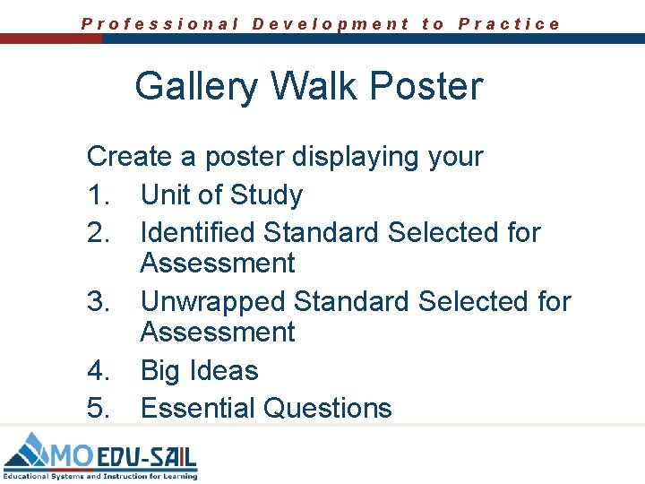 Professional Development to Practice Gallery Walk Poster Create a poster displaying your 1. Unit