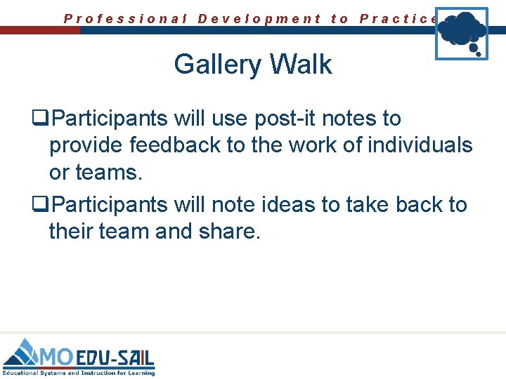 Professional Development to Practice Gallery Walk q. Participants will use post-it notes to provide
