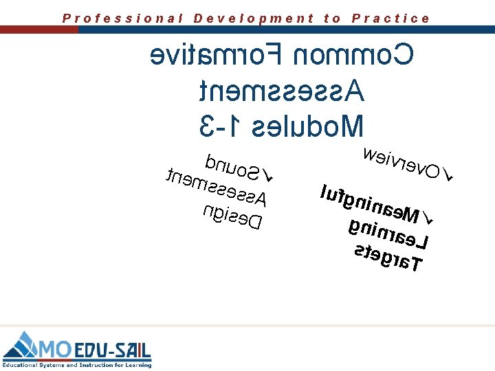 Professional Development to Practice evitamro. F nommo. C tnemssess. A 3 -1 seludo. M