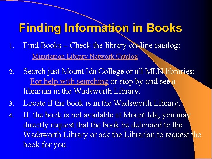 Finding Information in Books 1. Find Books – Check the library on-line catalog: Minuteman Finding Information in Books 1. Find Books – Check the library on-line catalog: Minuteman