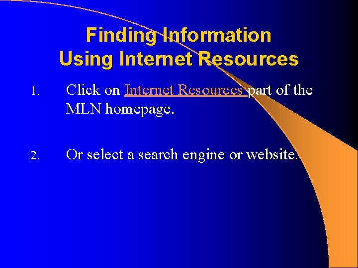 Finding Information Using Internet Resources 1. Click on Internet Resources part of the MLN Finding Information Using Internet Resources 1. Click on Internet Resources part of the MLN
