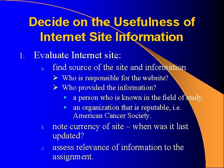 Decide on the Usefulness of Internet Site Information 1. Evaluate Internet site: a. find Decide on the Usefulness of Internet Site Information 1. Evaluate Internet site: a. find
