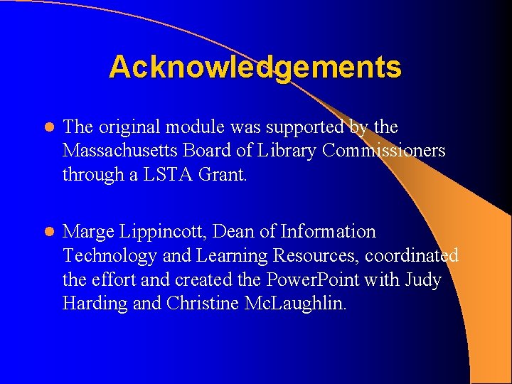 Acknowledgements l The original module was supported by the Massachusetts Board of Library Commissioners Acknowledgements l The original module was supported by the Massachusetts Board of Library Commissioners