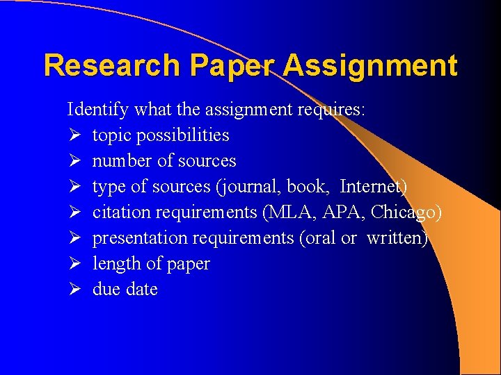 Research Paper Assignment Identify what the assignment requires: Ø topic possibilities Ø number of Research Paper Assignment Identify what the assignment requires: Ø topic possibilities Ø number of