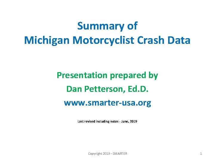 Summary of Michigan Motorcyclist Crash Data Presentation prepared by Dan Petterson, Ed. D. www.