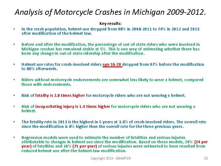 Analysis of Motorcycle Crashes in Michigan 2009 -2012. • Key results: In the crash