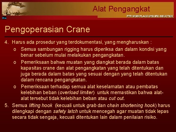 Alat Pengangkat Pengoperasian Crane 4. Harus ada prosedur yang terdokumentasi, yang mengharuskan : o