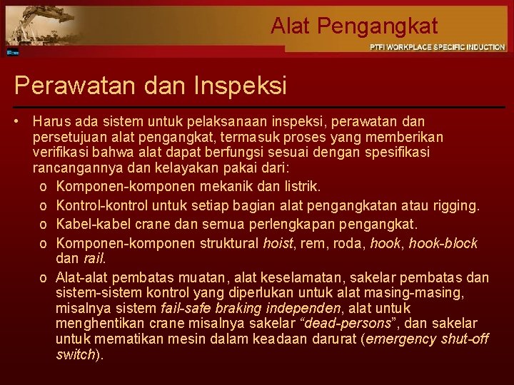 Alat Pengangkat Perawatan dan Inspeksi • Harus ada sistem untuk pelaksanaan inspeksi, perawatan dan