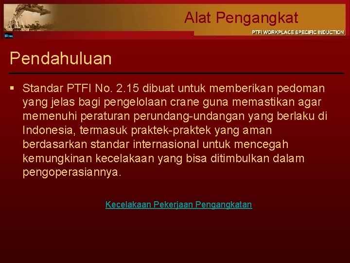 Alat Pengangkat Pendahuluan § Standar PTFI No. 2. 15 dibuat untuk memberikan pedoman yang