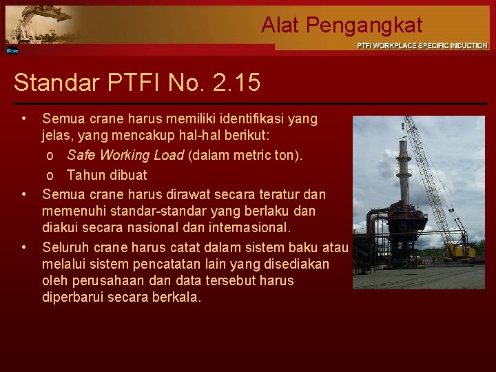 Alat Pengangkat Standar PTFI No. 2. 15 • • • Semua crane harus memiliki