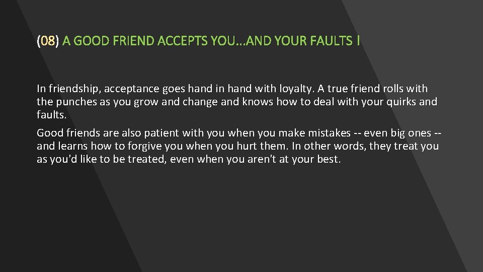 (08) A GOOD FRIEND ACCEPTS YOU. . . AND YOUR FAULTS ! In friendship, (08) A GOOD FRIEND ACCEPTS YOU. . . AND YOUR FAULTS ! In friendship,