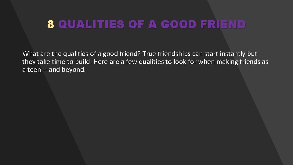 8 QUALITIES OF A GOOD FRIEND What are the qualities of a good friend? 8 QUALITIES OF A GOOD FRIEND What are the qualities of a good friend?