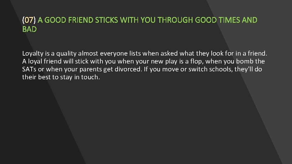 (07) A GOOD FRIEND STICKS WITH YOU THROUGH GOOD TIMES AND BAD Loyalty is (07) A GOOD FRIEND STICKS WITH YOU THROUGH GOOD TIMES AND BAD Loyalty is