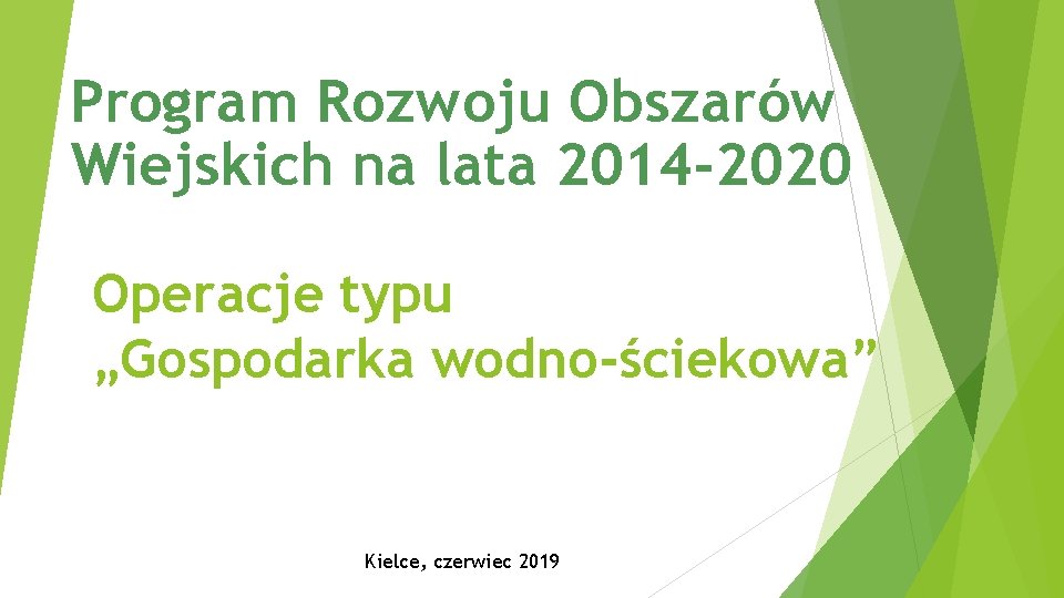 Program Rozwoju Obszarów Wiejskich na lata 2014 -2020 Operacje typu „Gospodarka wodno-ściekowa” Kielce, czerwiec