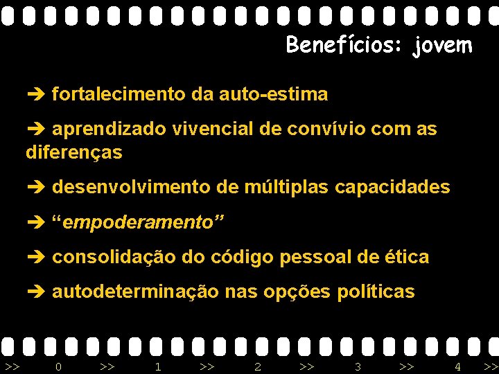 Benefícios: jovem è fortalecimento da auto-estima è aprendizado vivencial de convívio com as diferenças