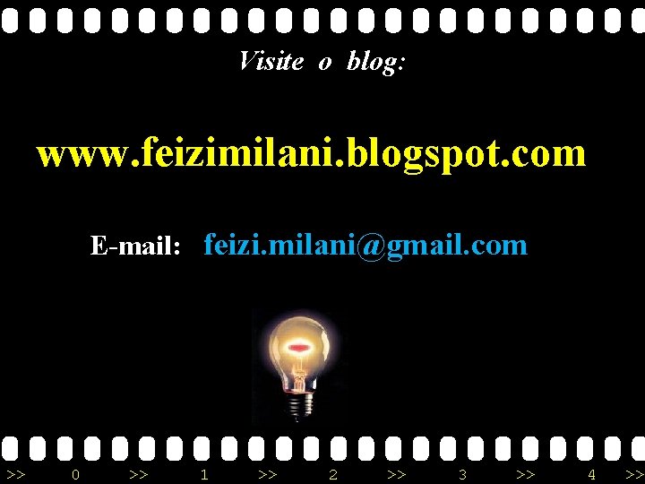 Visite o blog: www. feizimilani. blogspot. com E-mail: feizi. milani@gmail. com >> 0 >>