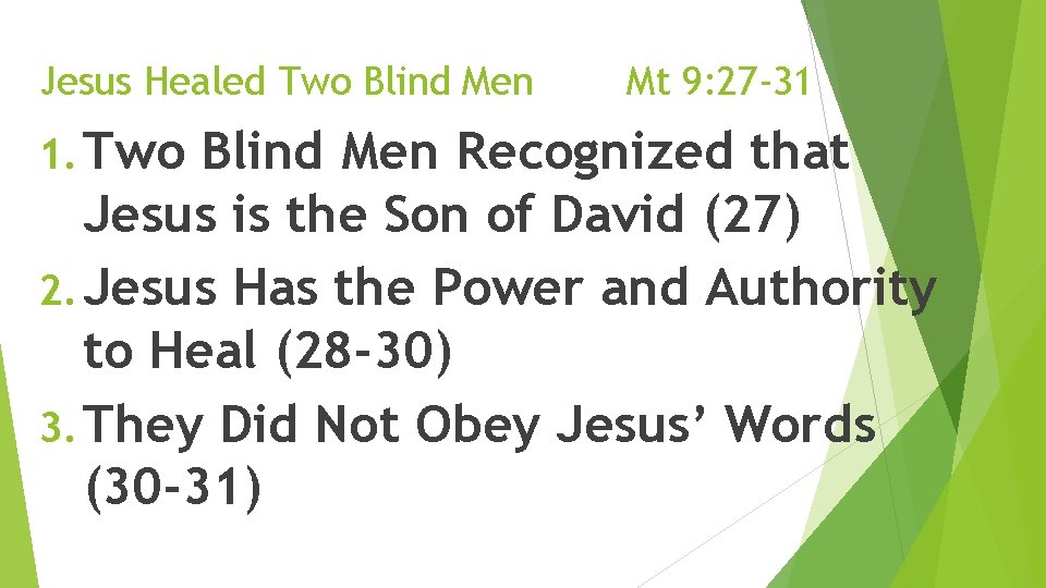 Jesus Healed Two Blind Men 1. Two Mt 9: 27 -31 Blind Men Recognized